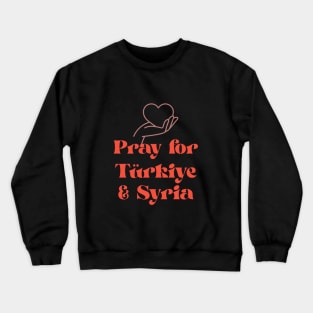 Pray for Turkey and Syria Crewneck Sweatshirt